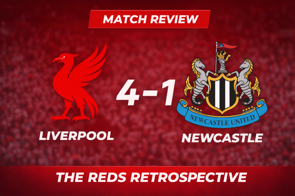 Match Review and Player Ratings: Liverpool 4 – Newcastle United&nbsp;1